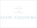 SHARE FUKUSHIMA